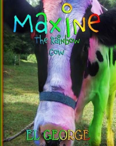 Cover for El George · Maxine The Rainbow Cow (Paperback Bog) (2018)