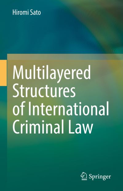 Cover for Hiromi Sato · Multilayered Structures of International Criminal Law (Hardcover Book) [1st ed. 2021 edition] (2021)