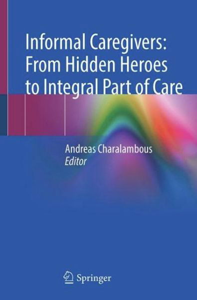 Informal Caregivers: From Hidden Heroes to Integral Part of Care (Paperback Book) [1st ed. 2023 edition] (2023)