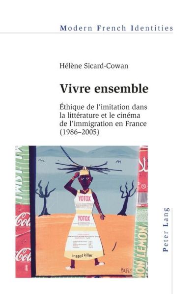 Cover for Helene Sicard-Cowan · Vivre Ensemble: Ethique de l'LIitation dans la Litterature et le Cinema de l'Immigration en France (1986-2005) - Modern French Identities (Paperback Book) [New edition] (2015)