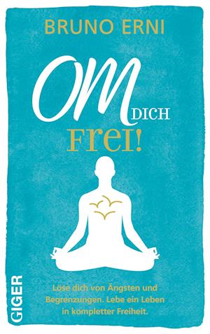 Cover for Bruno Erni · OM dich FREI! (Book) (2023)