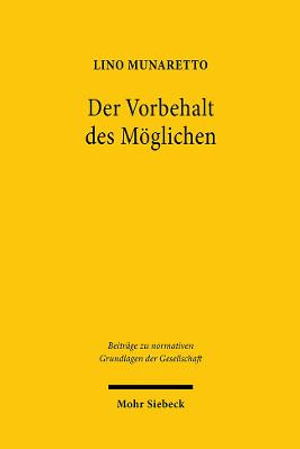 Cover for Lino Munaretto · Der Vorbehalt des Moglichen: Offentliches Recht in begrenzten Moglichkeitsraumen - Beitrage zu normativen Grundlagen der Gesellschaft (Hardcover Book) (2022)