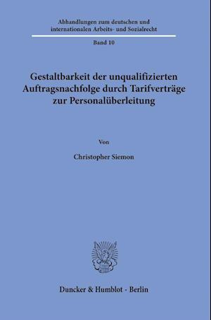 Cover for Christopher Siemon · Gestaltbarkeit der Unqualifizierten Auftragsnachfolge Durch Tarifverträge Zur Personalüberleitung (Book) (2022)