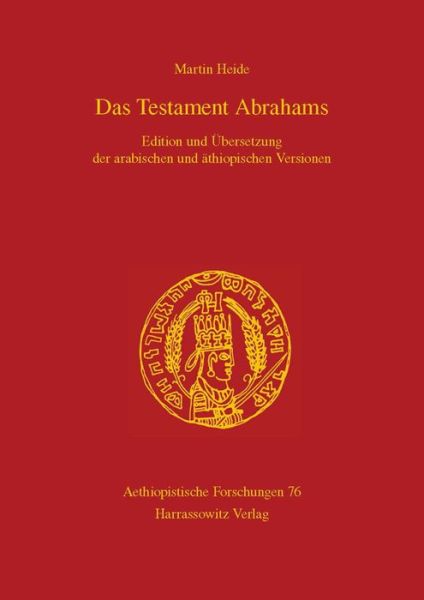 Cover for Martin Heide · Das Testament Abrahams: Edition Und Ubersetzung Der Arabischen Und Athiopischen Versionen (Aethiopistische Forschungen) (German Edition) (Hardcover Book) [German edition] (2012)