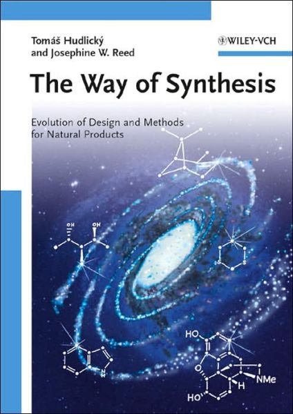 Cover for Hudlicky, Tomas (Dept. of Chemistry, Brock University, St. Catharines, Canada) · The Way of Synthesis: Evolution of Design and Methods for Natural Products (Taschenbuch) (2007)