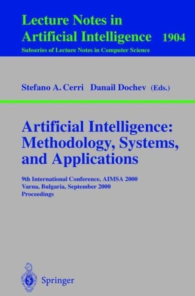 Cover for S a Cerri · Artificial Intelligence, Methodology, Systems, and Applications: 9th International Conference, Aimsa 2000, Varna, Bulgaria, September 20-23, 2000 Proceedings - Lecture Notes in Computer Science / Lecture Notes in Artificial Intelligence (Pocketbok) (2000)