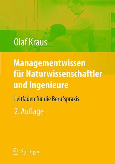 Cover for Olaf E Kraus · Managementwissen Fur Naturwissenschaftler Und Ingenieure: Leitfaden Fur Die Berufspraxis (Hardcover Book) [2nd 2., Erw. U. Erganzte Aufl. 2009 edition] (2010)