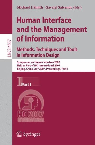 Cover for Michael J Smith · Human Interface and the Management of Information. Methods, Techniques and Tools in Information Design: Symposium on Human Interface 2007, Held as Part of HCI International 2007, Beijing, China, July 22-27, 2007, Proceedings, Part I - Lecture Notes in Com (Paperback Book) [2007 edition] (2007)