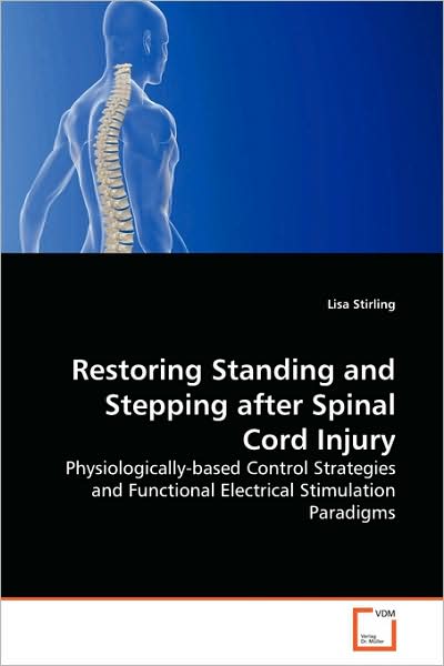 Cover for Lisa Stirling · Restoring Standing and Stepping After Spinal Cord Injury: Physiologically-based Control Strategies and Functional Electrical Stimulation Paradigms (Paperback Book) (2009)