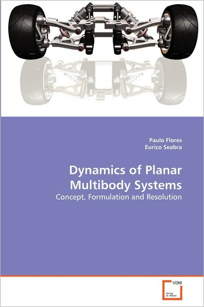 Dynamics of Planar Multibody Systems: Concept, Formulation and Resolution - Eurico Seabra - Książki - VDM Verlag Dr. Müller - 9783639169447 - 8 października 2010