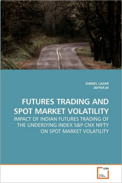 Cover for Jaffer.m Jaffer.m · Futures Trading and Spot Market Volatility: Impact of Indian Futures Trading of the Underlying Index S (Pocketbok) (2010)