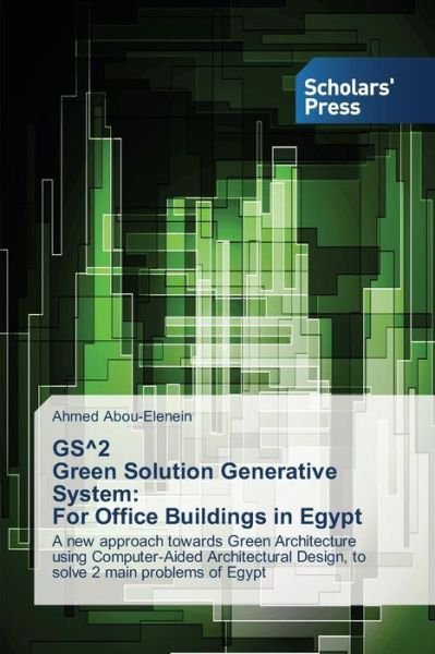 Cover for Abou-elenein Ahmed · Gs Degrees2 Green Solution Generative System: for Office Buildings in Egypt (Paperback Bog) (2015)