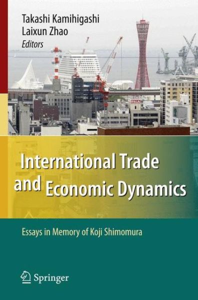 Cover for Takashi Kamihigashi · International Trade and Economic Dynamics: Essays in Memory of Koji Shimomura (Paperback Book) [Softcover reprint of hardcover 1st ed. 2009 edition] (2010)