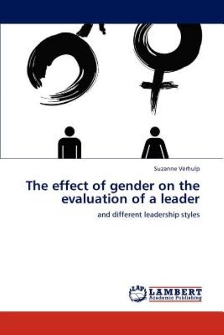 Cover for Suzanne Verhulp · The Effect of Gender on the Evaluation of a Leader: and Different Leadership Styles (Taschenbuch) (2012)