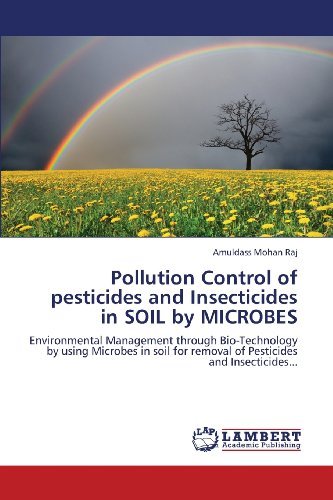 Cover for Amuldass Mohan Raj · Pollution Control of Pesticides and Insecticides in Soil by Microbes: Environmental Management Through Bio-technology by Using Microbes in Soil for Removal of Pesticides and Insecticides... (Paperback Bog) (2013)