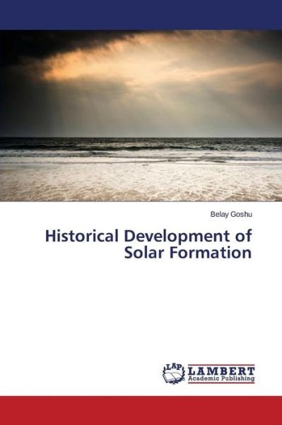 Cover for Goshu Belay · Historical Development of Solar Formation (Pocketbok) (2015)