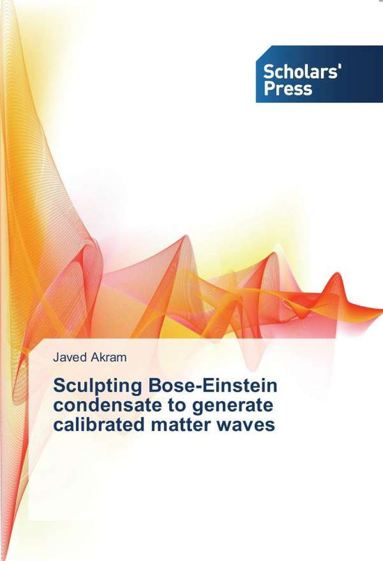 Cover for Akram · Sculpting Bose-Einstein condensat (Book)