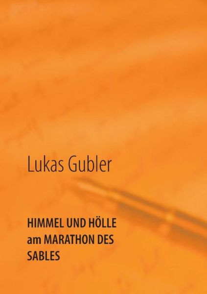 Cover for Lukas Gubler · Himmel Und Holle Am Marathon Des Sables (Paperback Book) (2015)