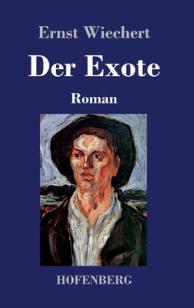 Cover for Ernst Wiechert · Der Exote (Hardcover Book) (2021)