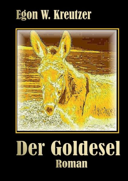 Cover for Egon W Kreutzer · Der Goldesel (Paperback Book) (2020)