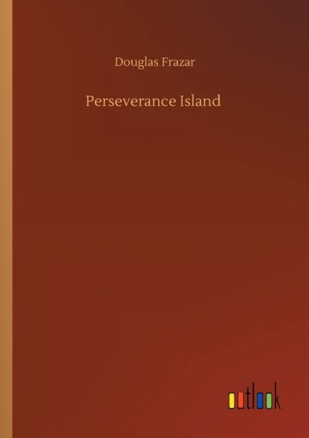 Cover for Douglas Frazar · Perseverance Island (Paperback Book) (2020)