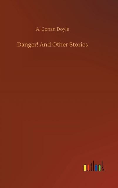 Cover for A Conan Doyle · Danger! And Other Stories (Gebundenes Buch) (2020)