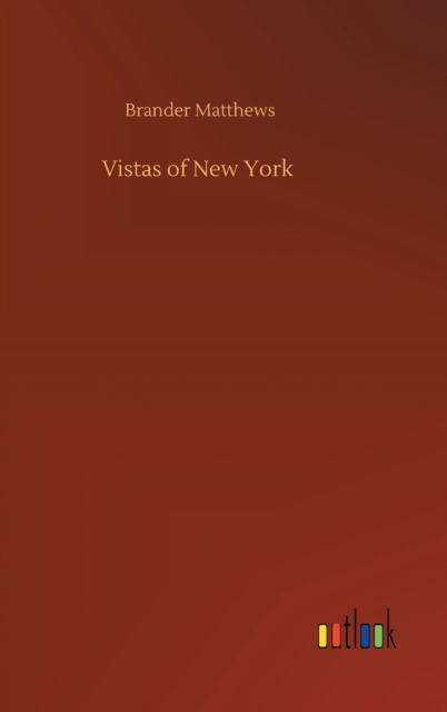 Cover for Brander Matthews · Vistas of New York (Hardcover Book) (2020)