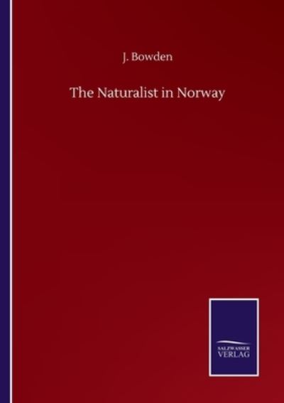 Cover for J Bowden · The Naturalist in Norway (Paperback Book) (2020)