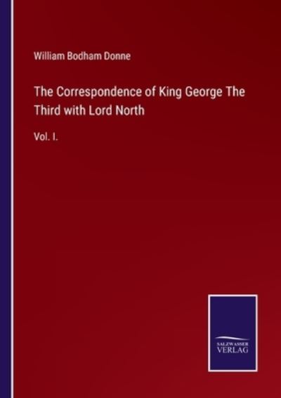 Cover for William Bodham Donne · The Correspondence of King George The Third with Lord North (Taschenbuch) (2021)