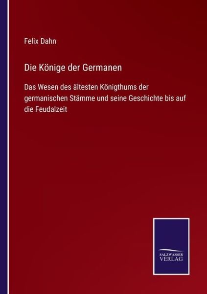 Cover for Felix Dahn · Die Koenige der Germanen (Paperback Book) (2021)