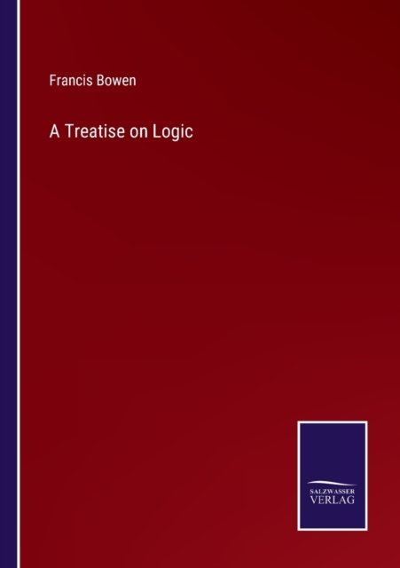 Cover for Francis Bowen · A Treatise on Logic (Pocketbok) (2022)