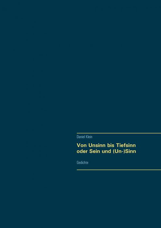 Cover for Daniel Klein · Von Unsinn bis Tiefsinn oder Sein und (Un-)Sinn: Gedichte (Paperback Book) (2021)