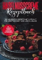 Cover for Magdalena Kibitz · Haselnusscreme Rezeptbuch: Die leckersten Rezepte mit Nutella® für jede Tageszeit und jeden Anlass | inkl. den besten Rezepten für Kinder und Feiertagsrezepten (Hardcover Book) (2022)