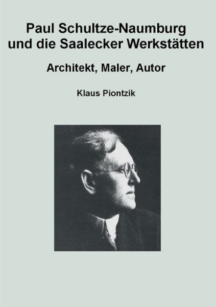 Cover for Klaus Piontzik · Paul Schultze-Naumburg und die Saalecker Werkstatten (Paperback Book) (2022)