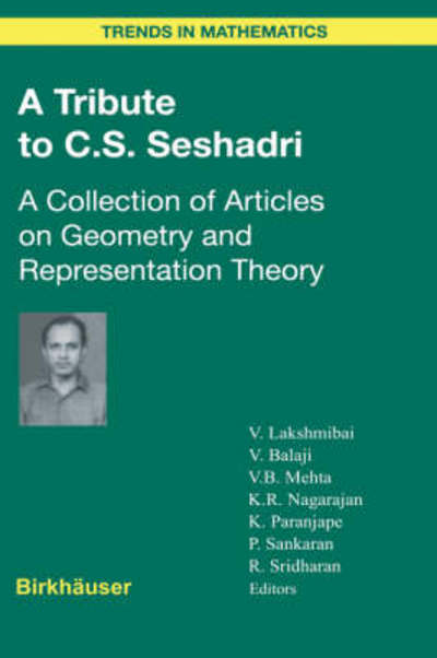 Venkatrama Lakshmibai · A Tribute to C.S. Seshadri: A Collection of Articles on Geometry and Representation Theory - Trends in Mathematics (Hardcover Book) [2003 edition] (2003)