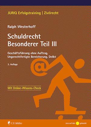 Schuldrecht Besonderer Teil III - Ralph Westerhoff - Books - Müller C.F. - 9783811457447 - September 8, 2021