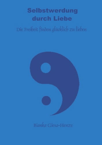 Cover for Bianka Giesa-Henze · Selbstwerdung durch Liebe (Paperback Book) [German edition] (2001)