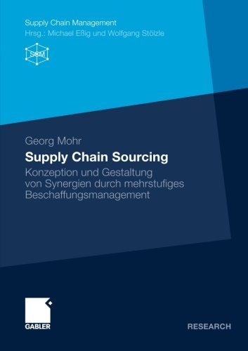 Cover for Georg Mohr · Supply Chain Sourcing: Konzeption Und Gestaltung Von Synergien Durch Mehrstufiges Beschaffungsmanagement - Supply Chain Management (Paperback Book) [2010 edition] (2010)