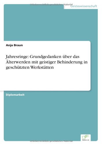 Cover for Anja Braun · Jahresringe: Grundgedanken uber das AElterwerden mit geistiger Behinderung in geschutzten Werkstatten (Paperback Bog) [German edition] (2008)