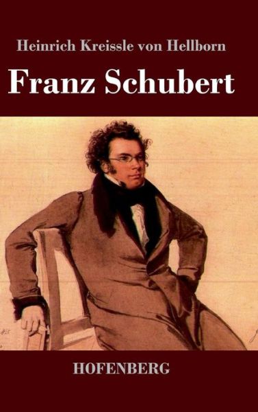 Cover for Heinrich Kreissle Von Hellborn · Franz Schubert (Hardcover Book) (2014)