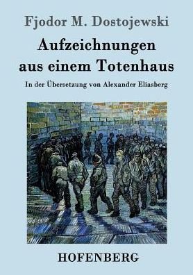 Cover for Fjodor M Dostojewski · Aufzeichnungen Aus Einem Totenhaus (Paperback Book) (2015)