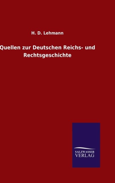 Cover for H D Lehmann · Quellen zur Deutschen Reichs- und Rechtsgeschichte (Hardcover Book) (2015)