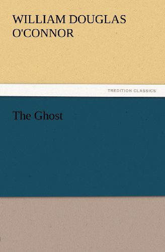 Cover for William Douglas O'connor · The Ghost (Tredition Classics) (Paperback Book) (2012)