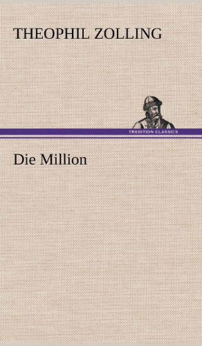 Cover for Theophil Zolling · Die Million (Hardcover Book) [German edition] (2012)