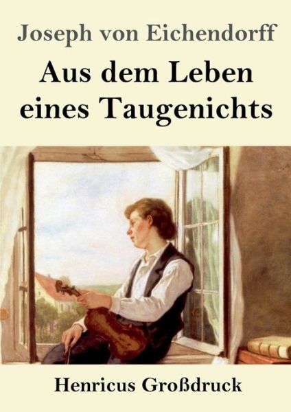 Cover for Joseph Von Eichendorff · Aus dem Leben eines Taugenichts (Grossdruck) (Pocketbok) (2019)