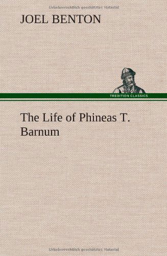 Cover for Joel Benton · The Life of Phineas T. Barnum (Hardcover Book) (2012)