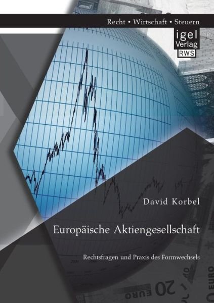 Cover for David Korbel · Europaische Aktiengesellschaft: Rechtsfragen Und Praxis Des Formwechsels (Paperback Book) [German edition] (2014)