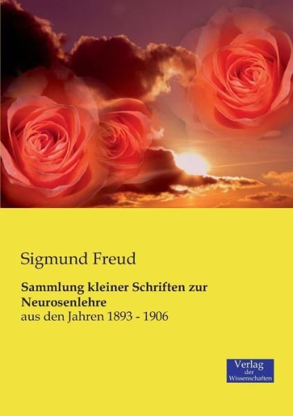 Cover for Sigmund Freud · Sammlung kleiner Schriften zur Neurosenlehre: aus den Jahren 1893 - 1906 (Pocketbok) (2019)