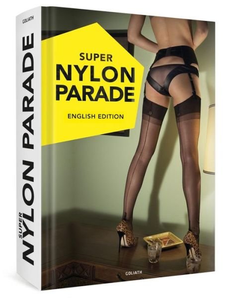 Cover for Super Nylon Parade: Women, Legs, and Nylons (Hardcover bog) (2018)
