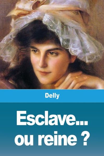 Esclave... ou reine ? - Delly - Books - Prodinnova - 9783967875447 - May 29, 2020